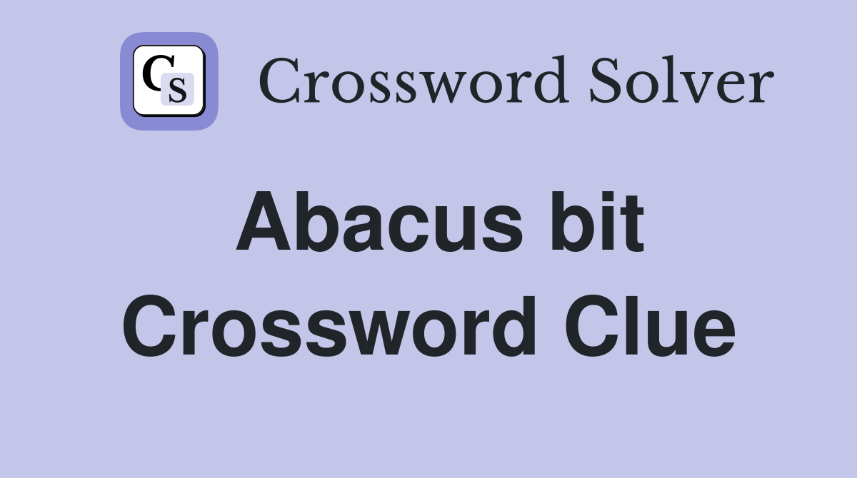 Abacus bit Crossword Clue