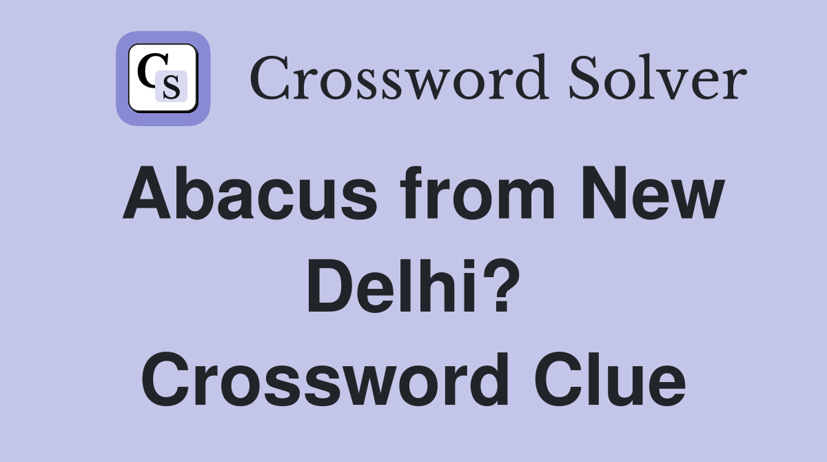 Abacus from New Delhi? Crossword Clue
