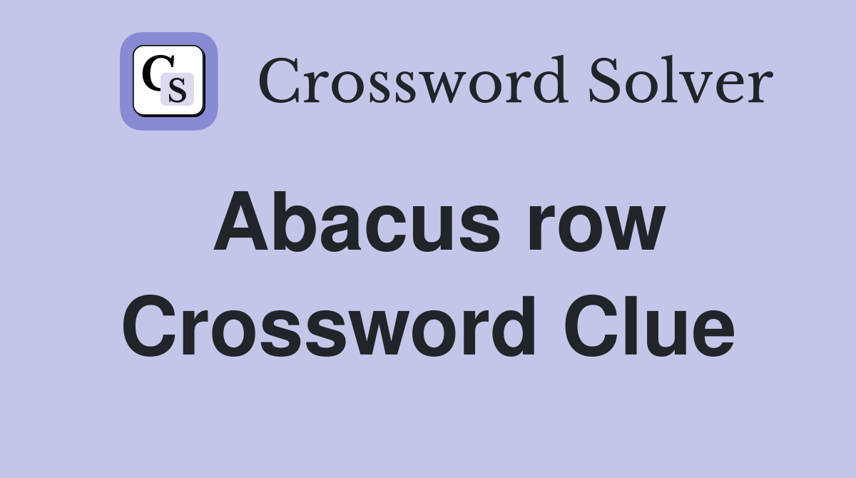 Abacus row Crossword Clue