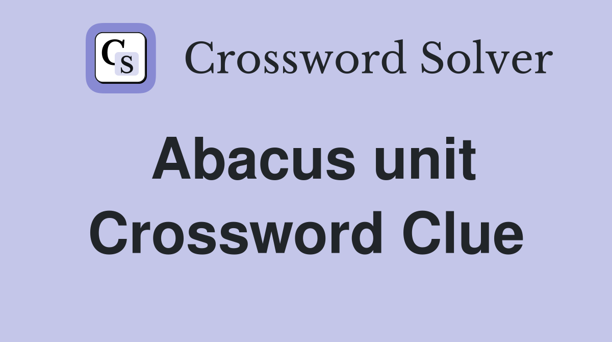 Abacus unit Crossword Clue