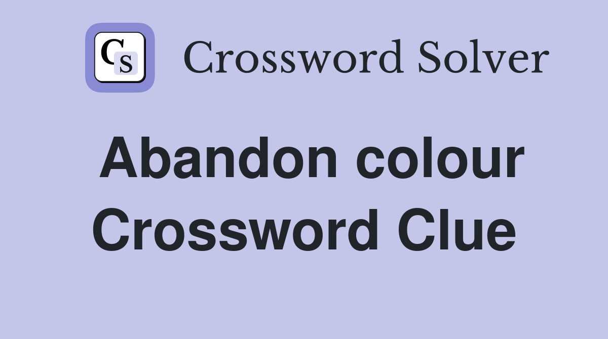 Abandon colour Crossword Clue