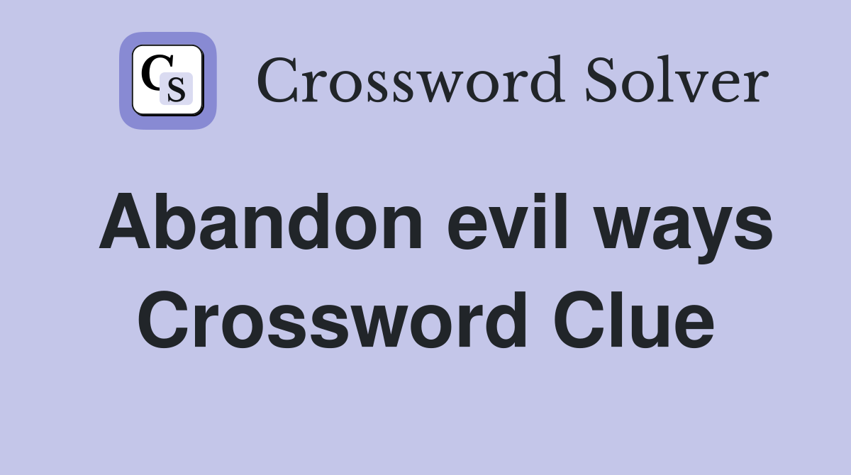 Abandon evil ways Crossword Clue