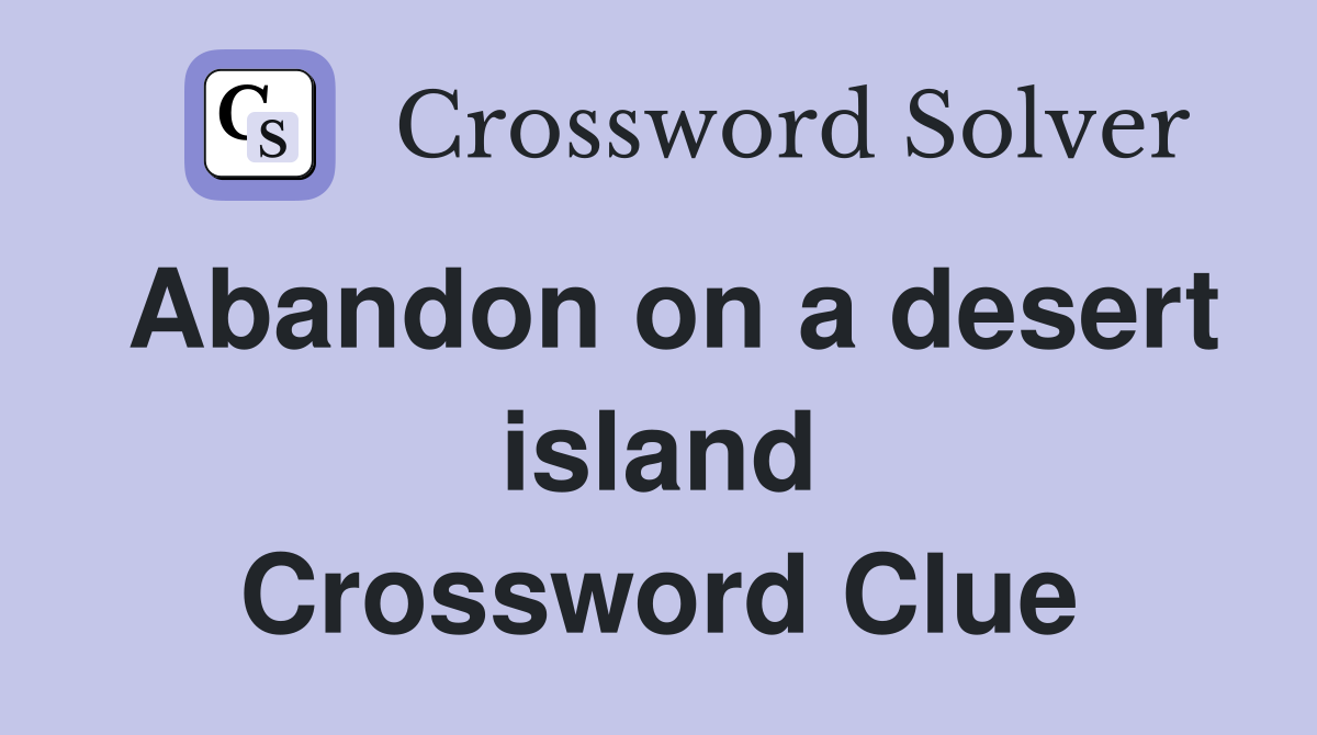 Abandon on a desert island Crossword Clue
