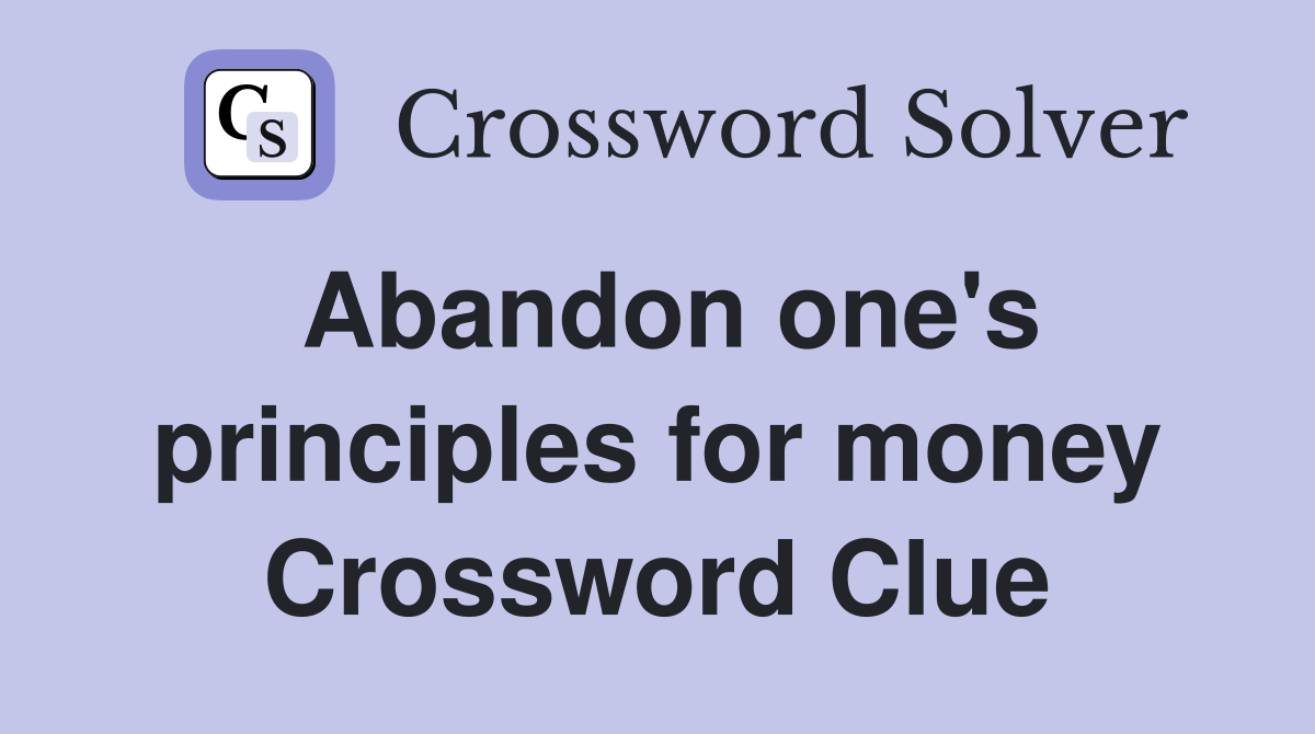 Abandon one's principles for money Crossword Clue