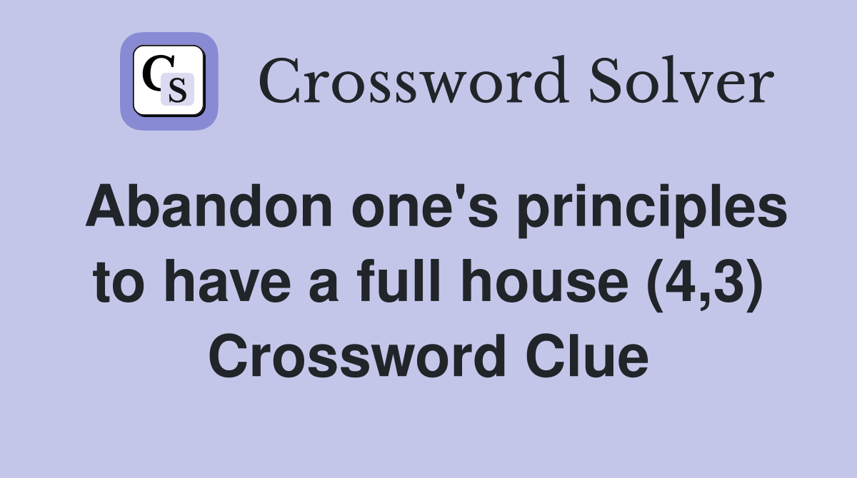 Abandon one's principles to have a full house (4,3) Crossword Clue