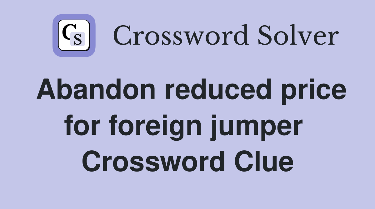 Abandon reduced price for foreign jumper  Crossword Clue