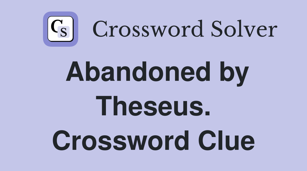Abandoned by Theseus. Crossword Clue