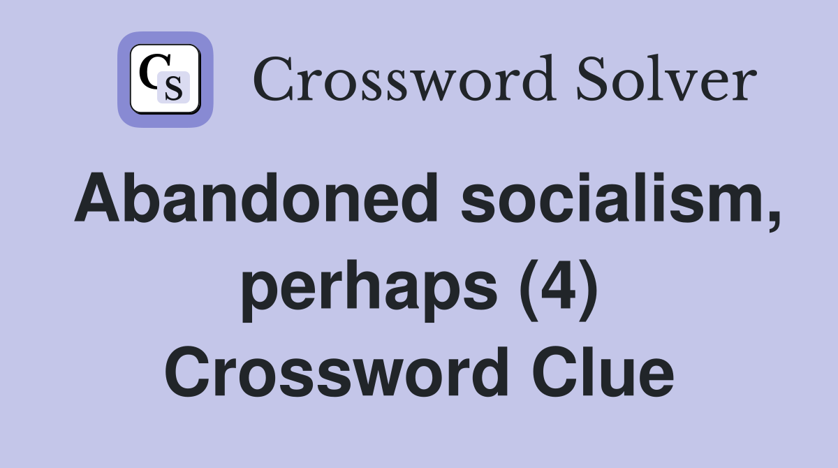 Abandoned socialism, perhaps (4) Crossword Clue