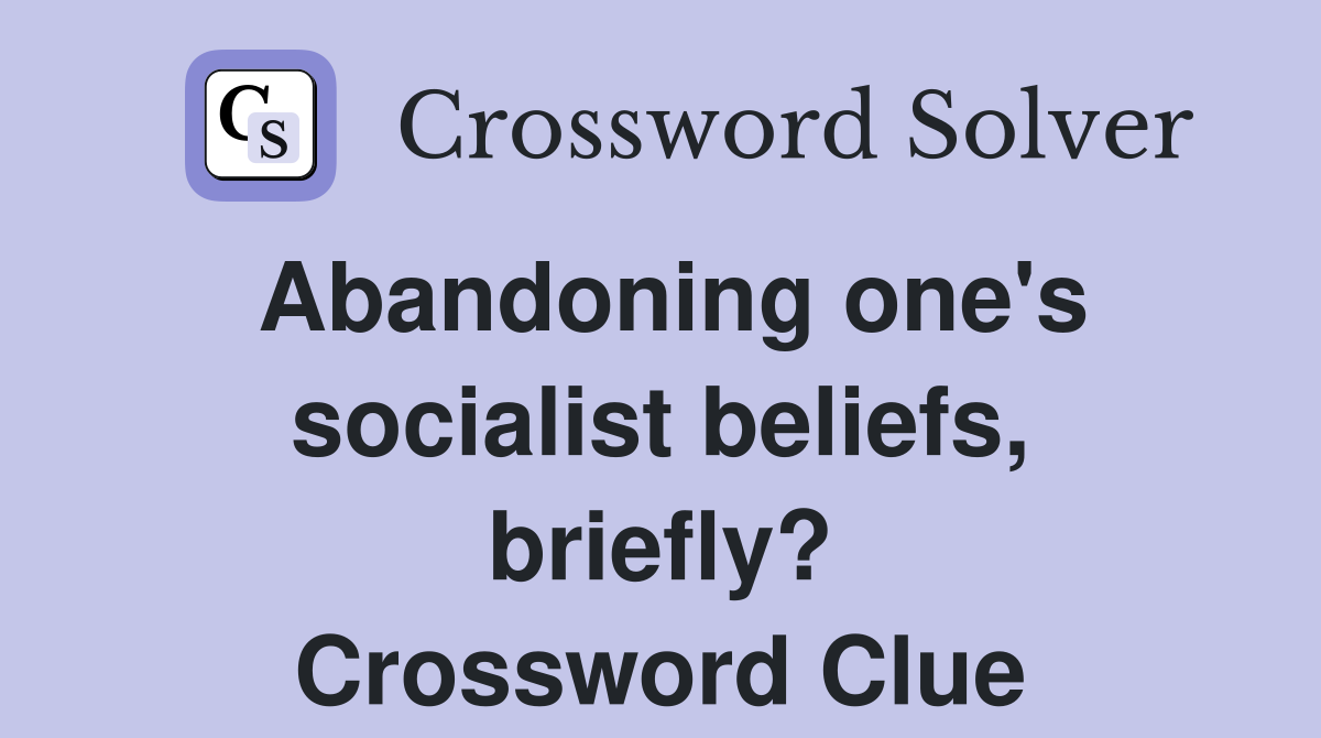 Abandoning one's socialist beliefs, briefly? Crossword Clue