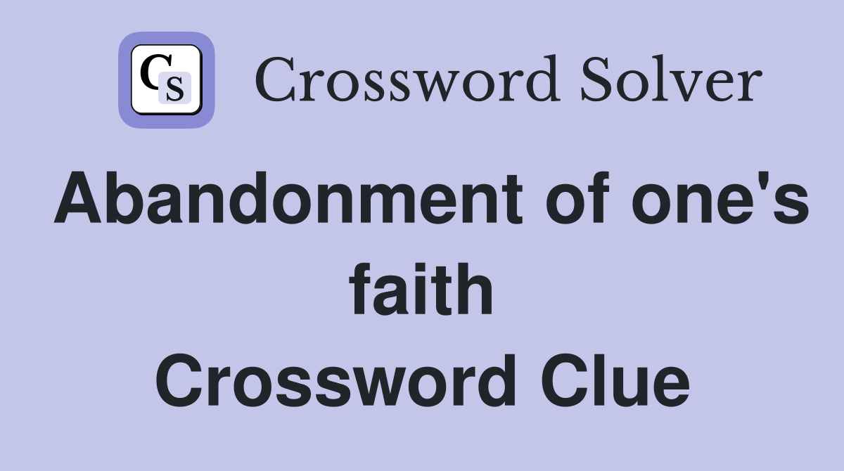 Abandonment of one's faith Crossword Clue