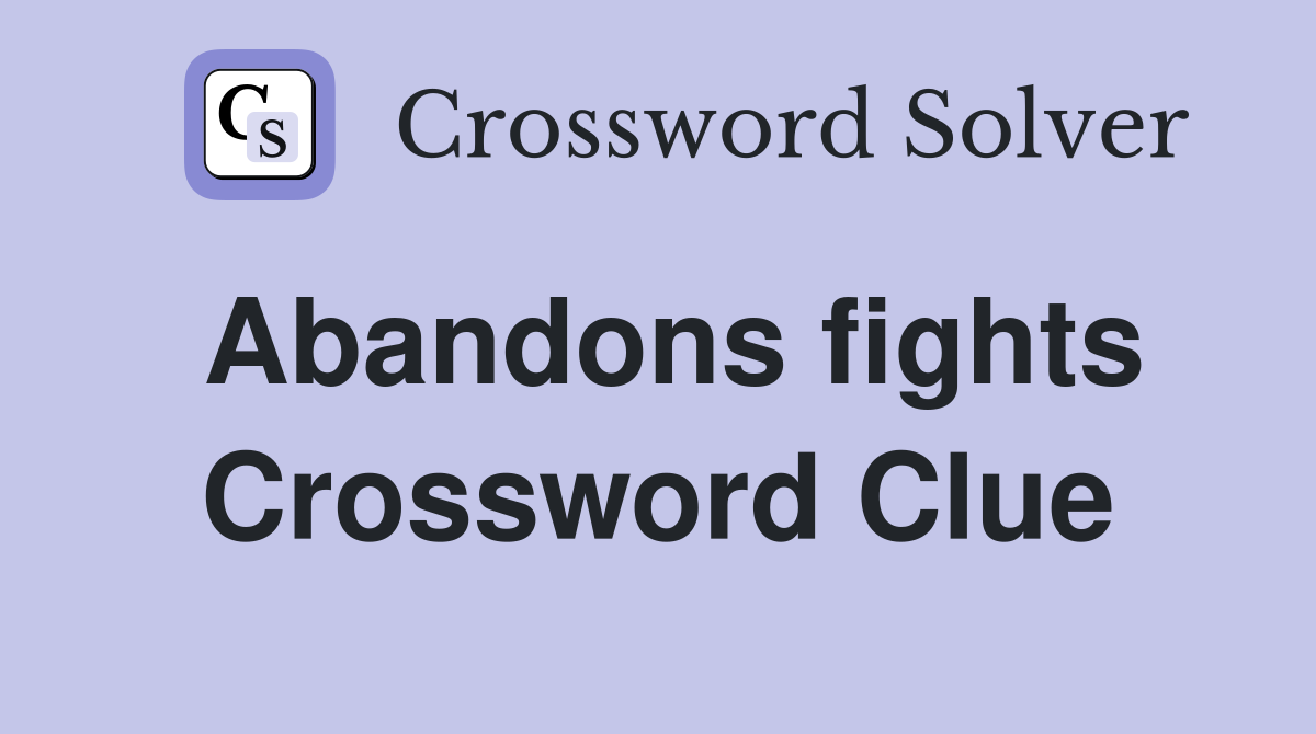 Abandons fights Crossword Clue