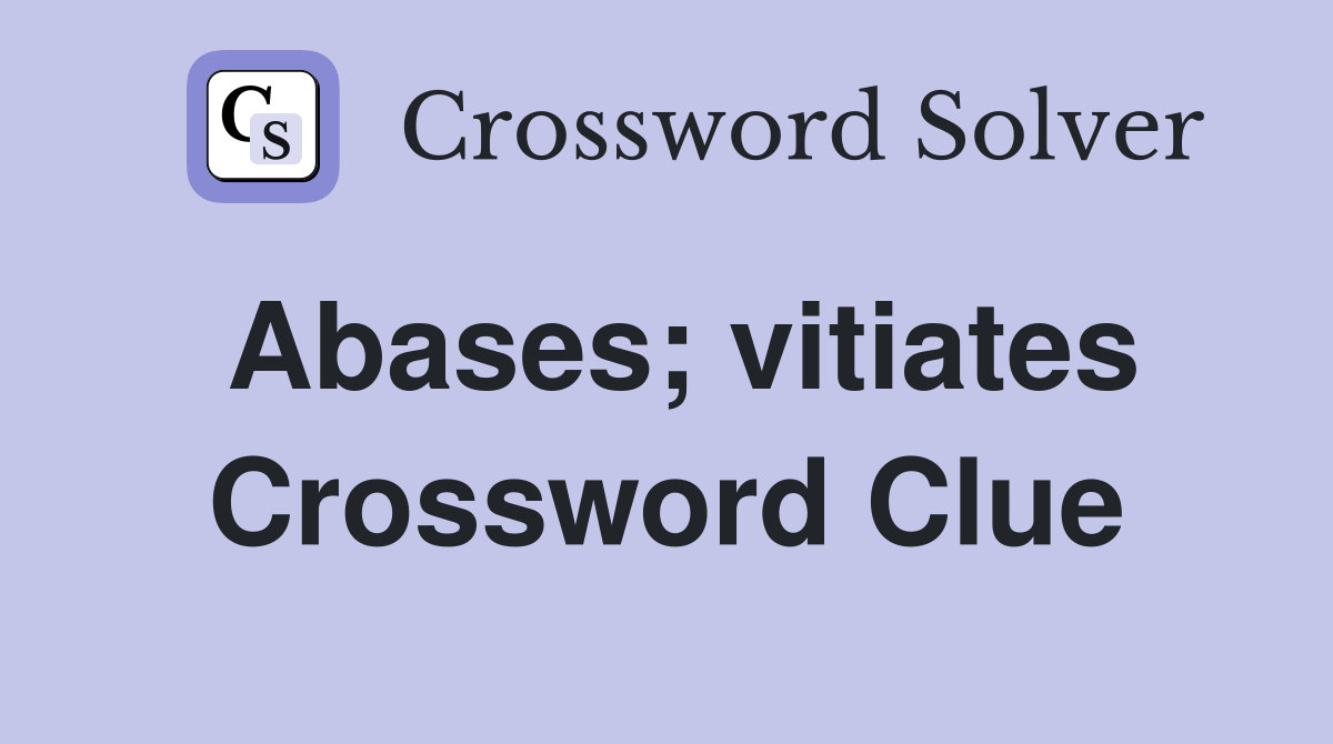 Abases; vitiates Crossword Clue