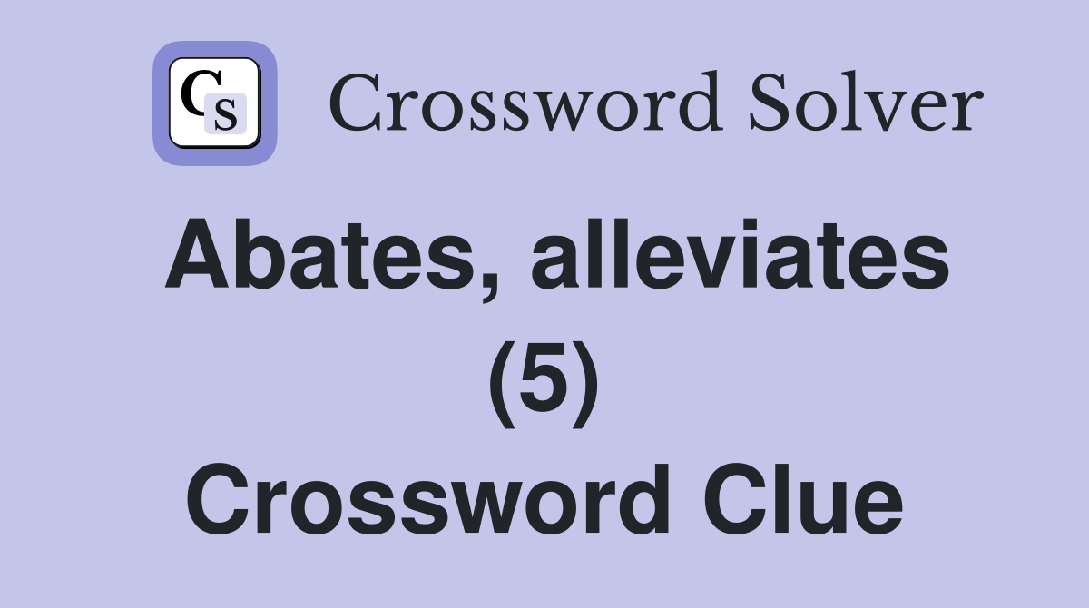 Abates, alleviates (5) Crossword Clue