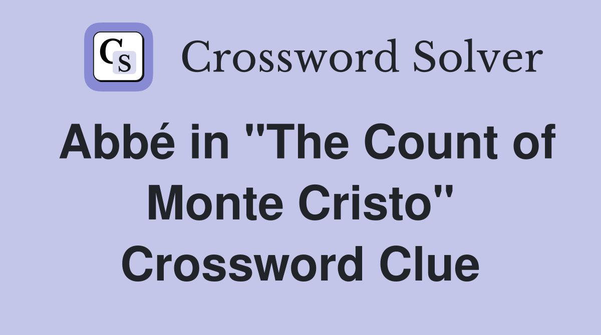Abbé in "The Count of Monte Cristo" Crossword Clue