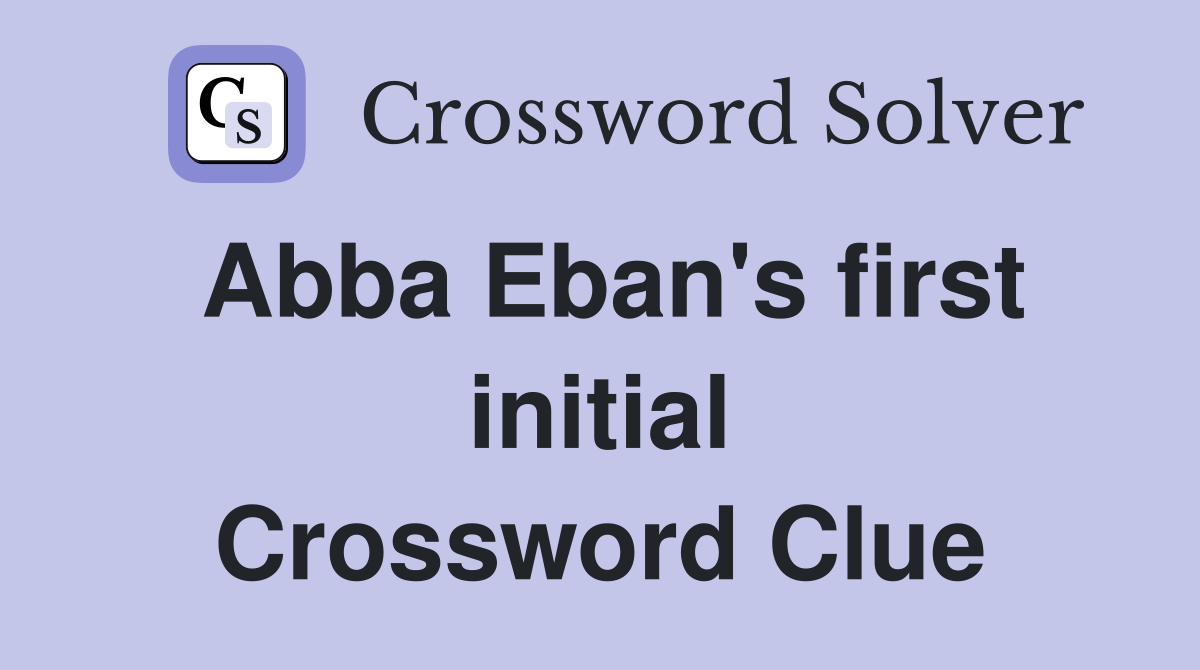 Abba Eban's first initial Crossword Clue