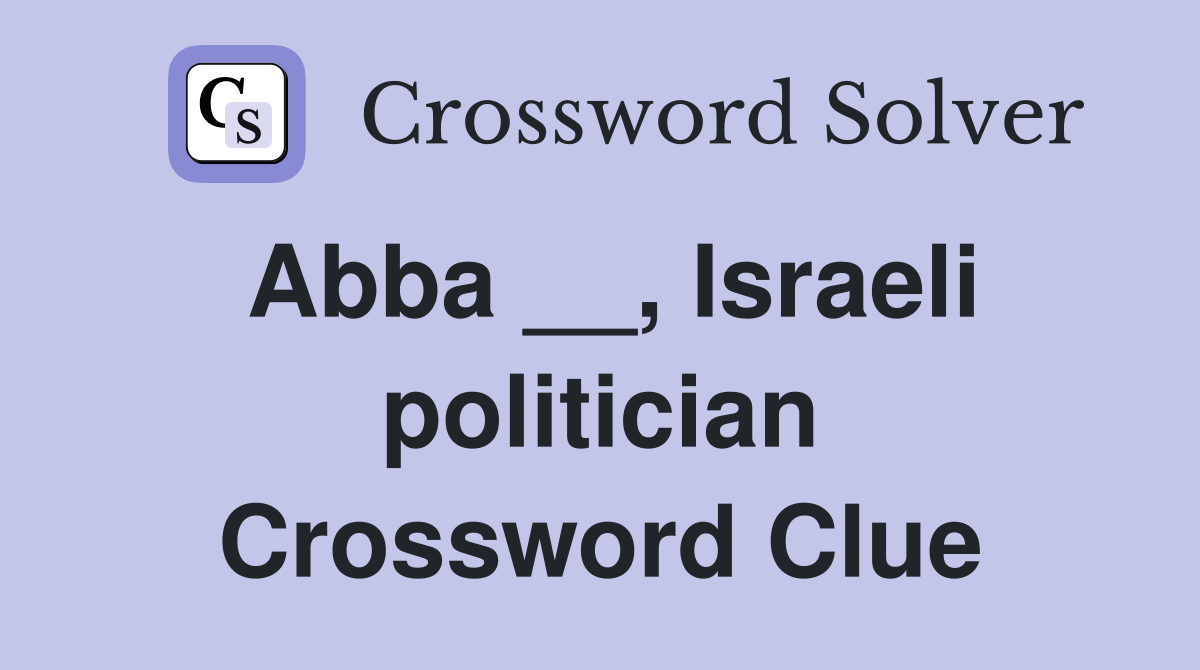 Abba __, Israeli politician Crossword Clue