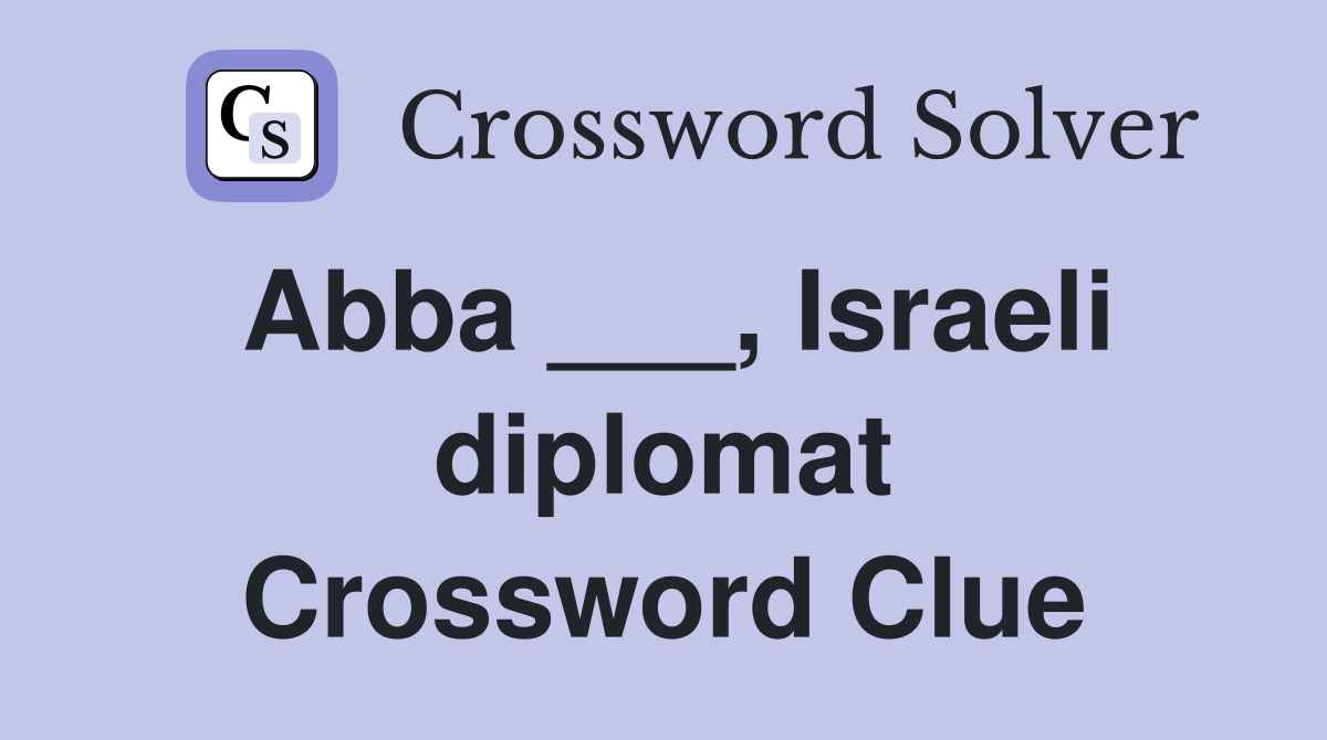 Abba ___, Israeli diplomat Crossword Clue