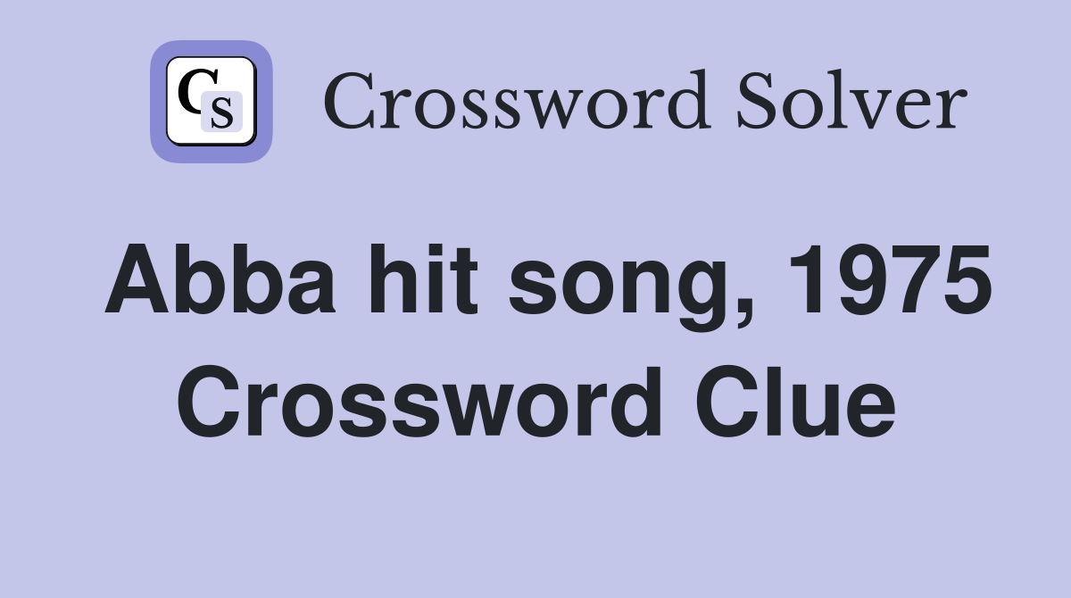 Abba hit song, 1975 Crossword Clue