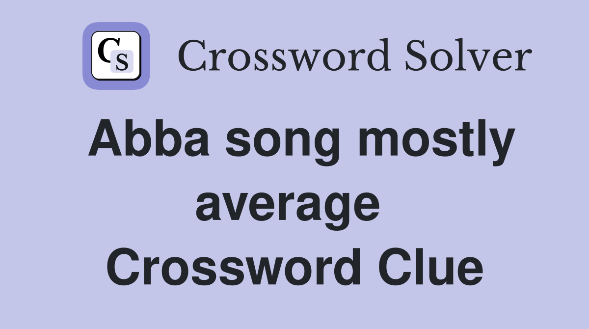 Abba song mostly average  Crossword Clue