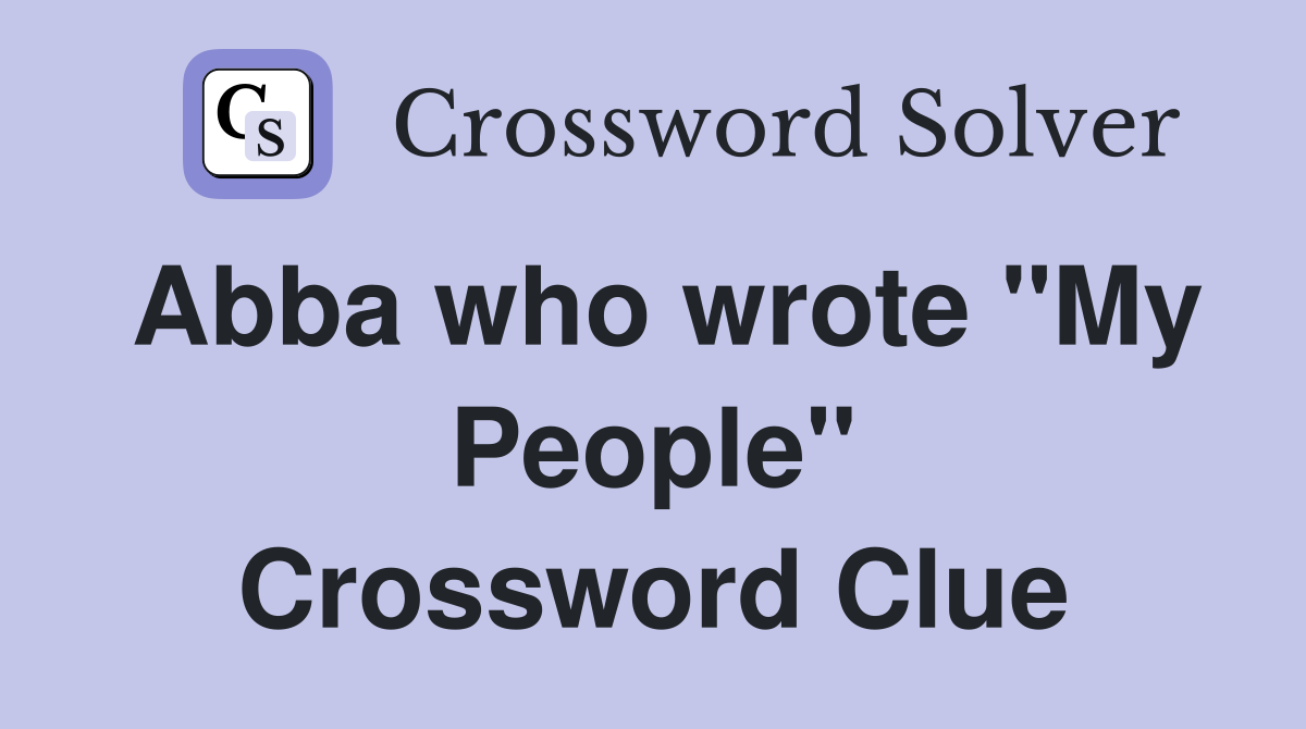 Abba who wrote "My People" Crossword Clue