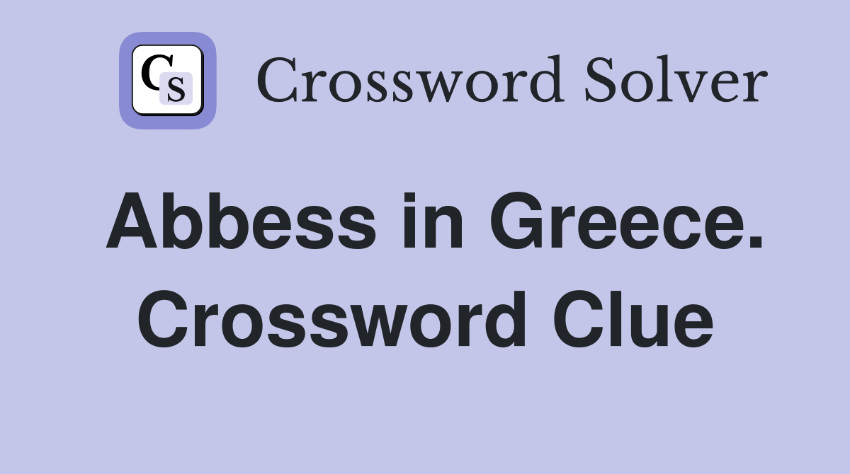 Abbess in Greece. Crossword Clue