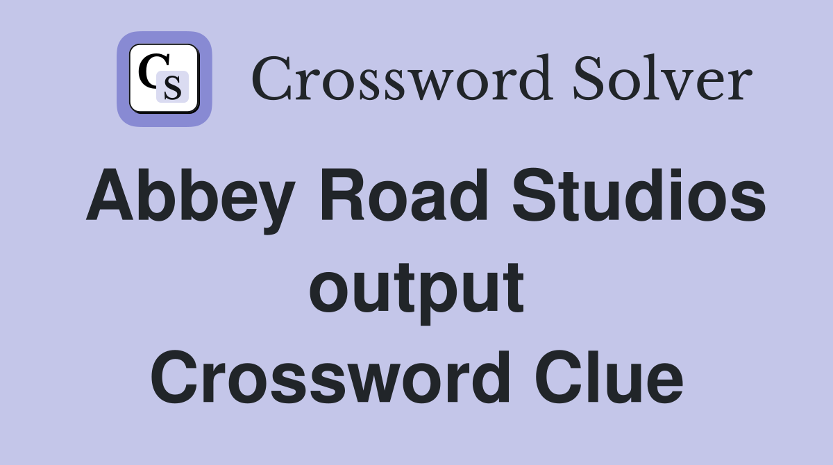 Abbey Road Studios output Crossword Clue