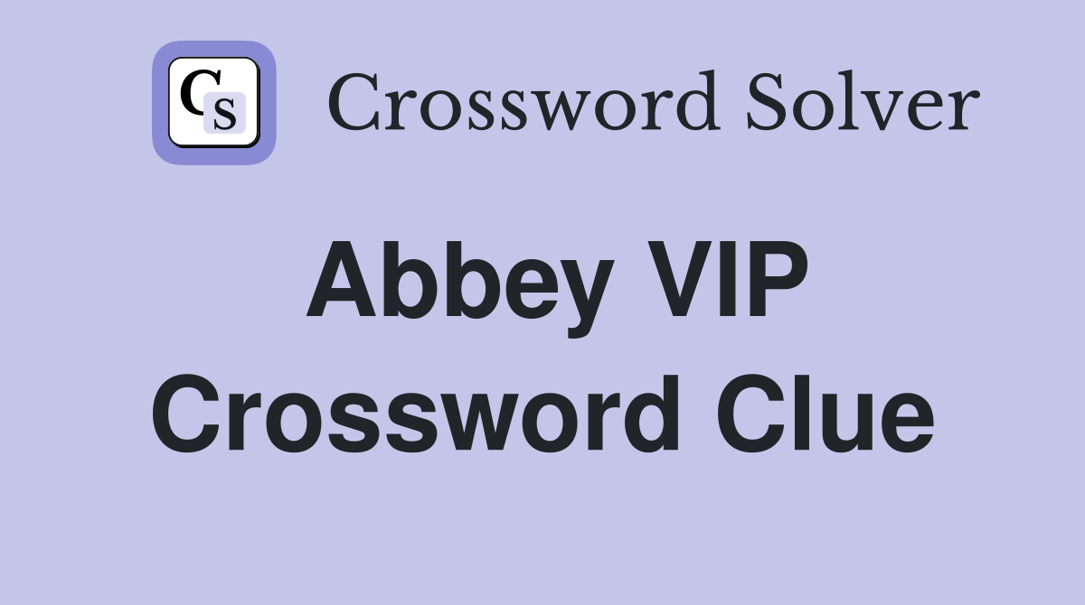 Abbey VIP Crossword Clue