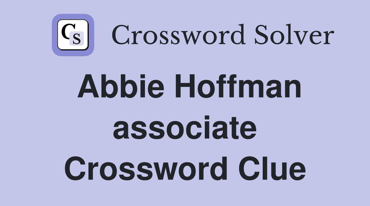Abbie Hoffman associate Crossword Clue