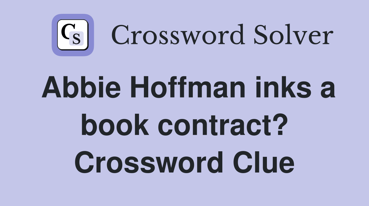 Abbie Hoffman inks a book contract? Crossword Clue