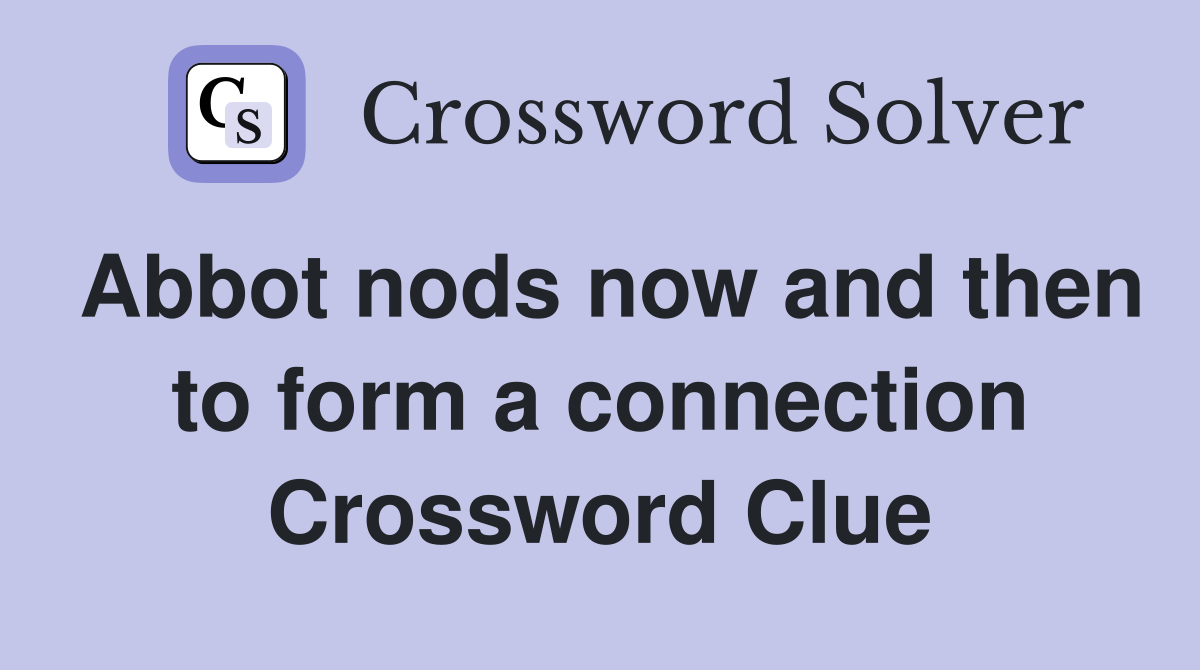 Abbot nods now and then to form a connection Crossword Clue
