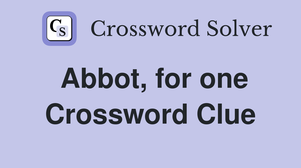 Abbot, for one Crossword Clue
