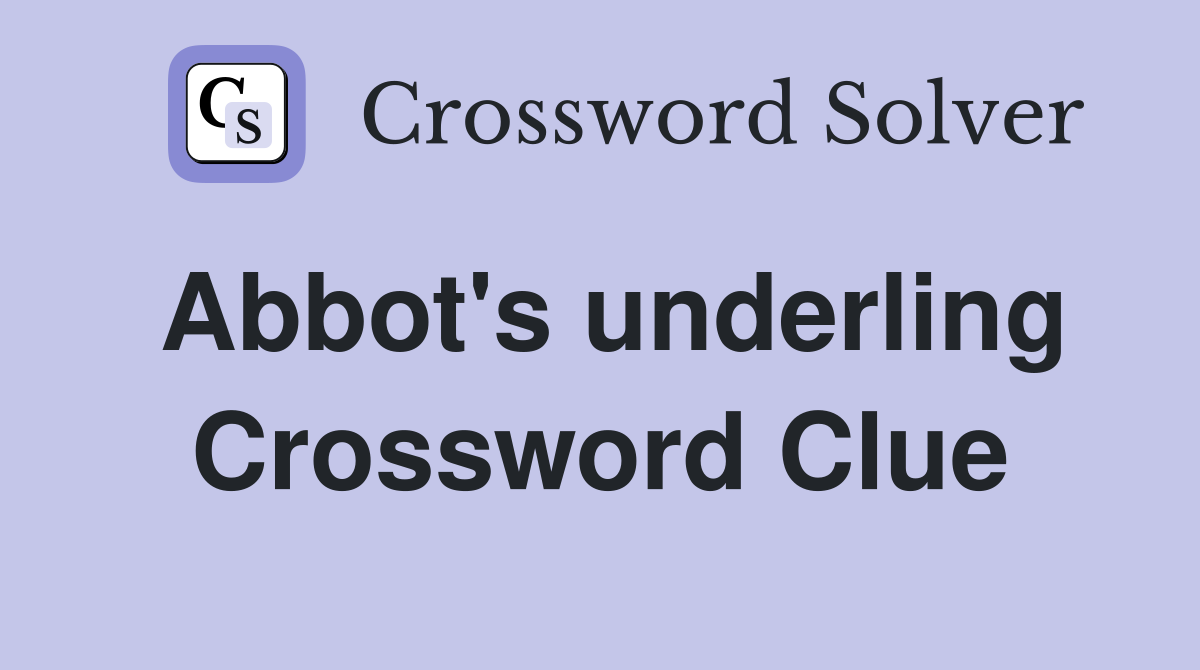Abbot's underling Crossword Clue