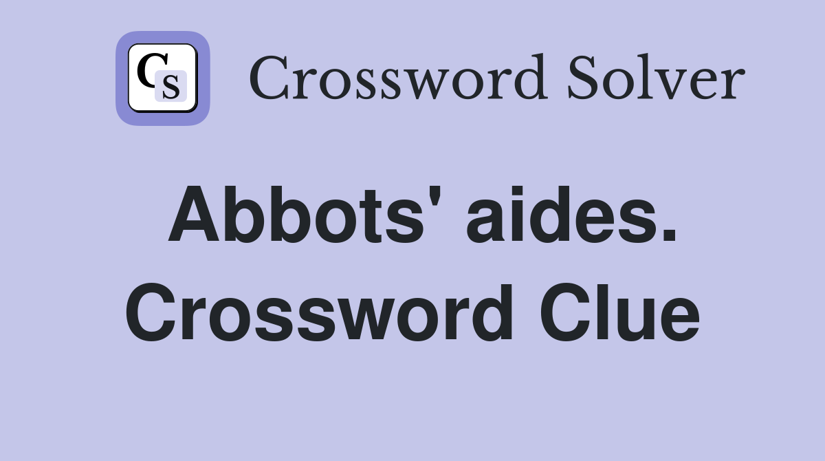 Abbots' aides. Crossword Clue