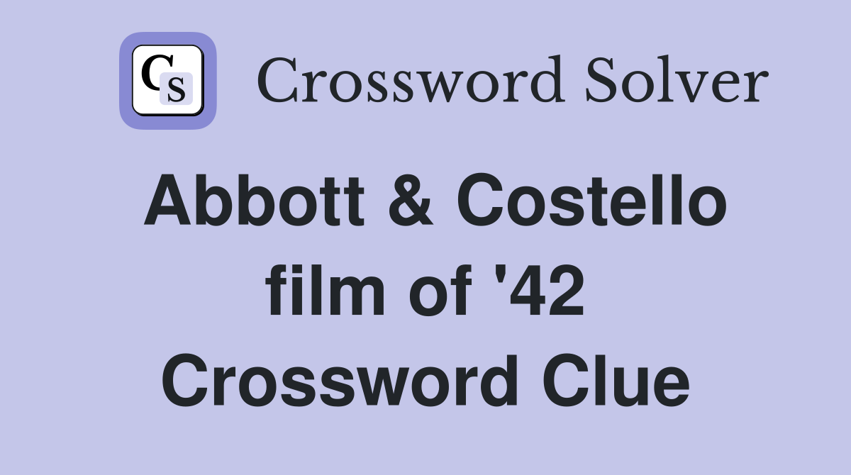 Abbott & Costello film of '42 Crossword Clue