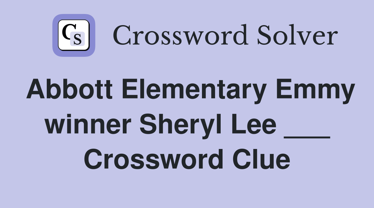 Abbott Elementary Emmy winner Sheryl Lee ___ Crossword Clue