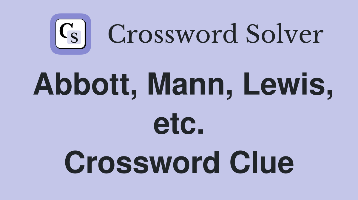 Abbott, Mann, Lewis, etc. Crossword Clue