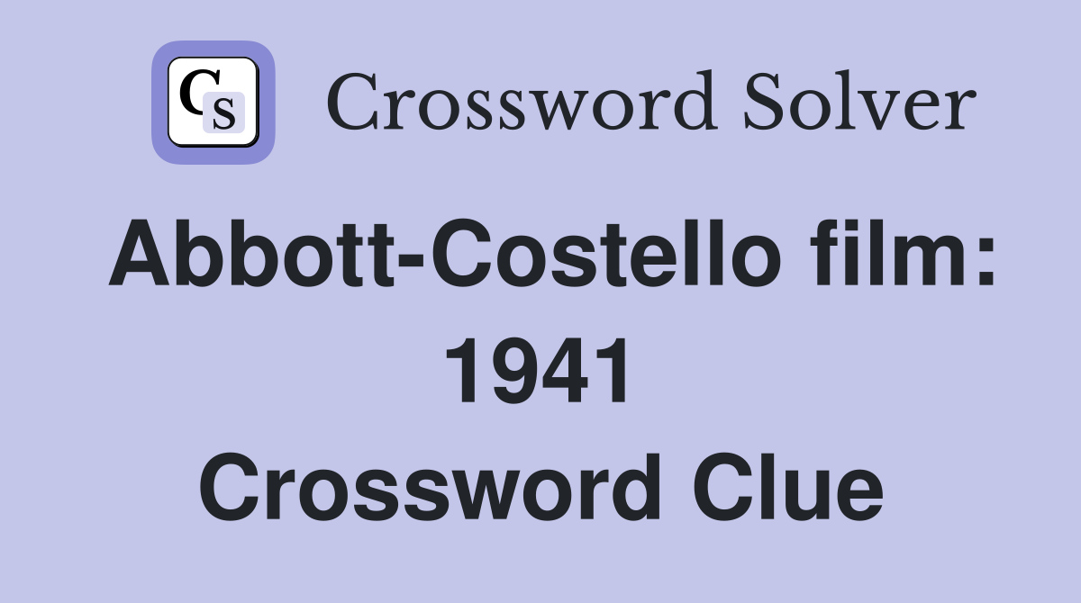 Abbott-Costello film: 1941 Crossword Clue