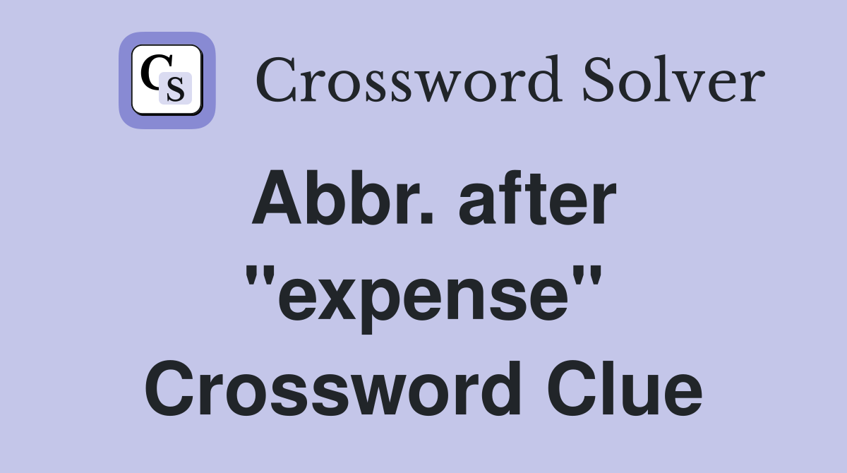 Abbr. after "expense" Crossword Clue
