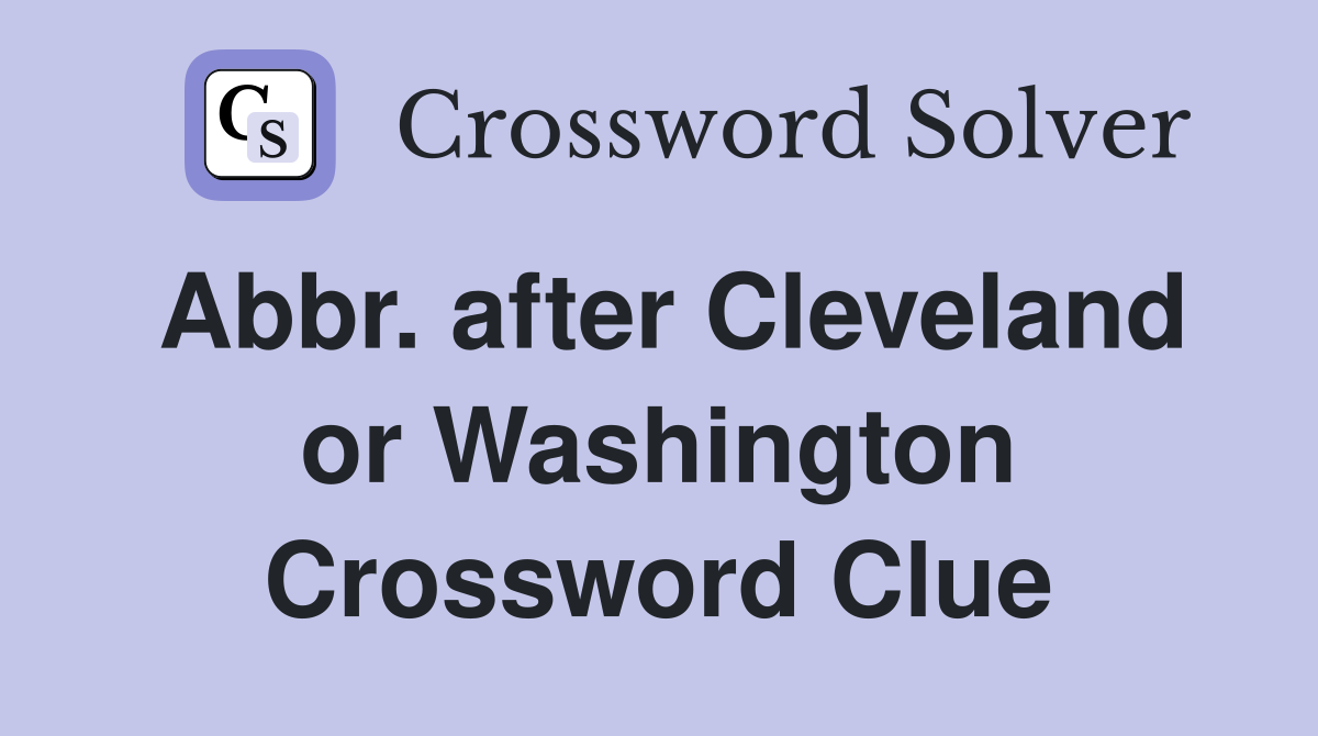Abbr. after Cleveland or Washington Crossword Clue