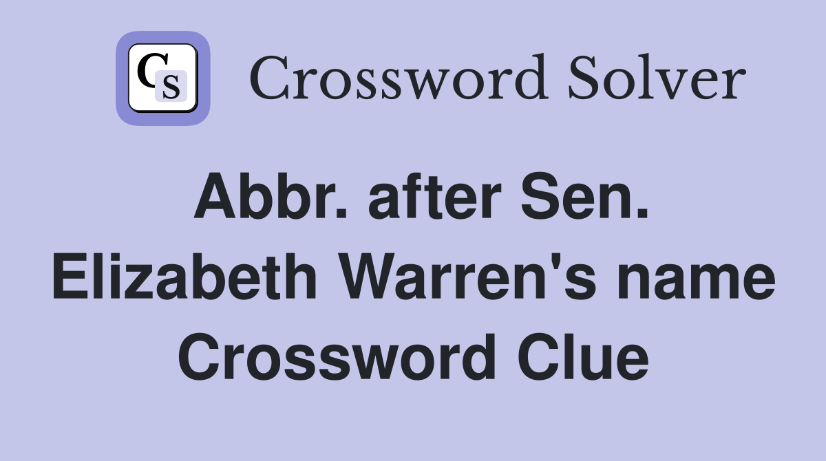 Abbr. after Sen. Elizabeth Warren's name Crossword Clue