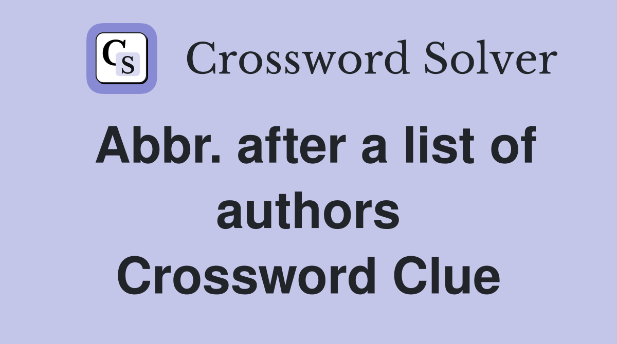 Abbr. after a list of authors Crossword Clue