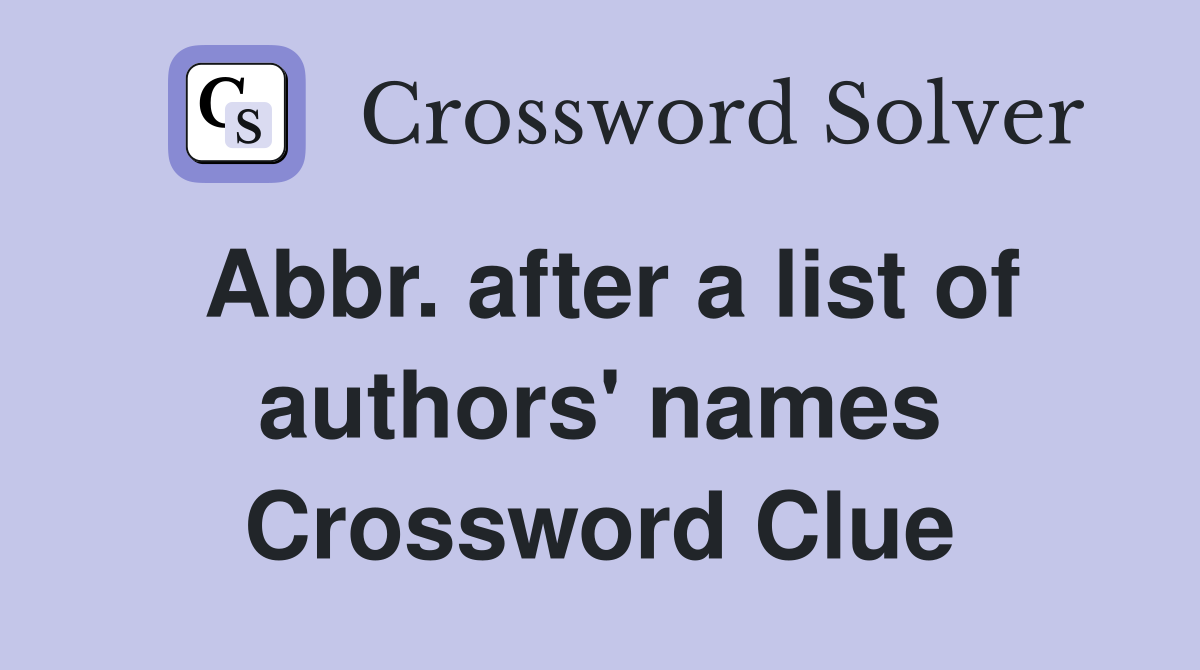 Abbr. after a list of authors' names Crossword Clue