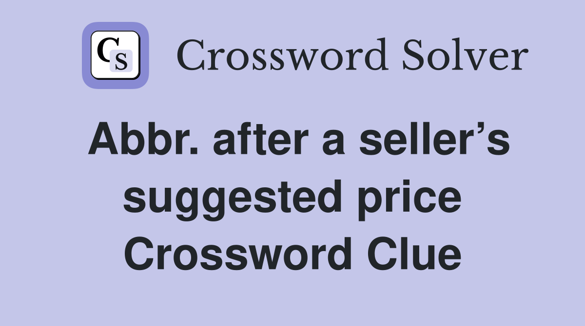 Abbr. after a seller’s suggested price Crossword Clue