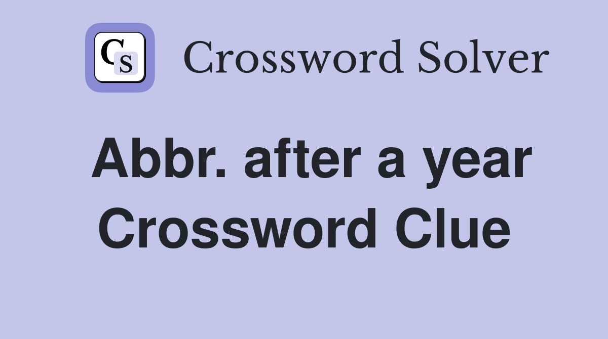 Abbr. after a year Crossword Clue