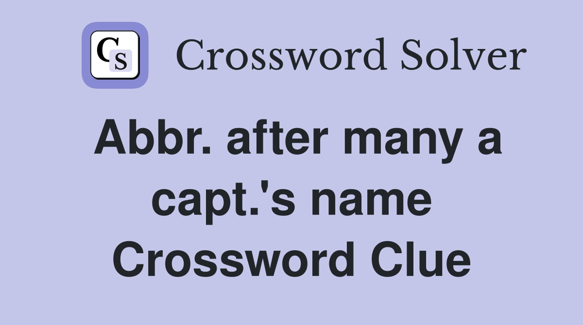 Abbr. after many a capt.'s name Crossword Clue
