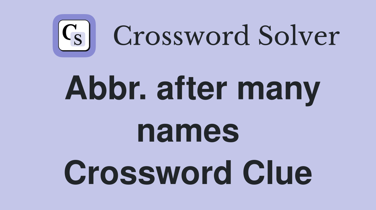 Abbr. after many names Crossword Clue