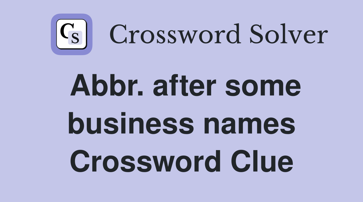 Abbr. after some business names Crossword Clue