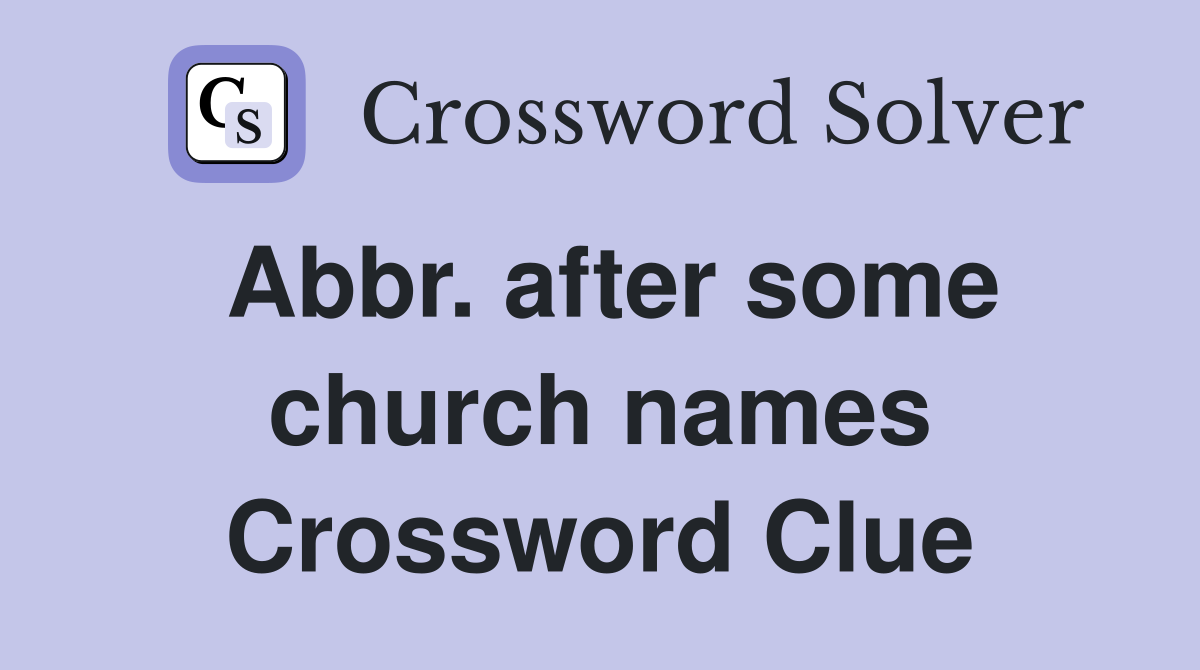 Abbr. after some church names Crossword Clue