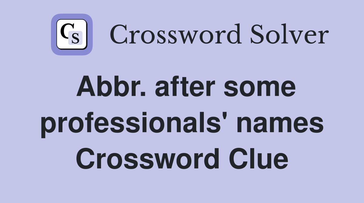 Abbr. after some professionals' names Crossword Clue