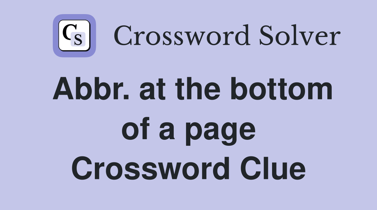 Abbr. at the bottom of a page Crossword Clue